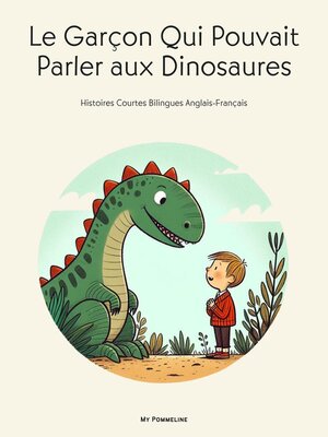 cover image of Le Garçon Qui Pouvait Parler aux Dinosaures